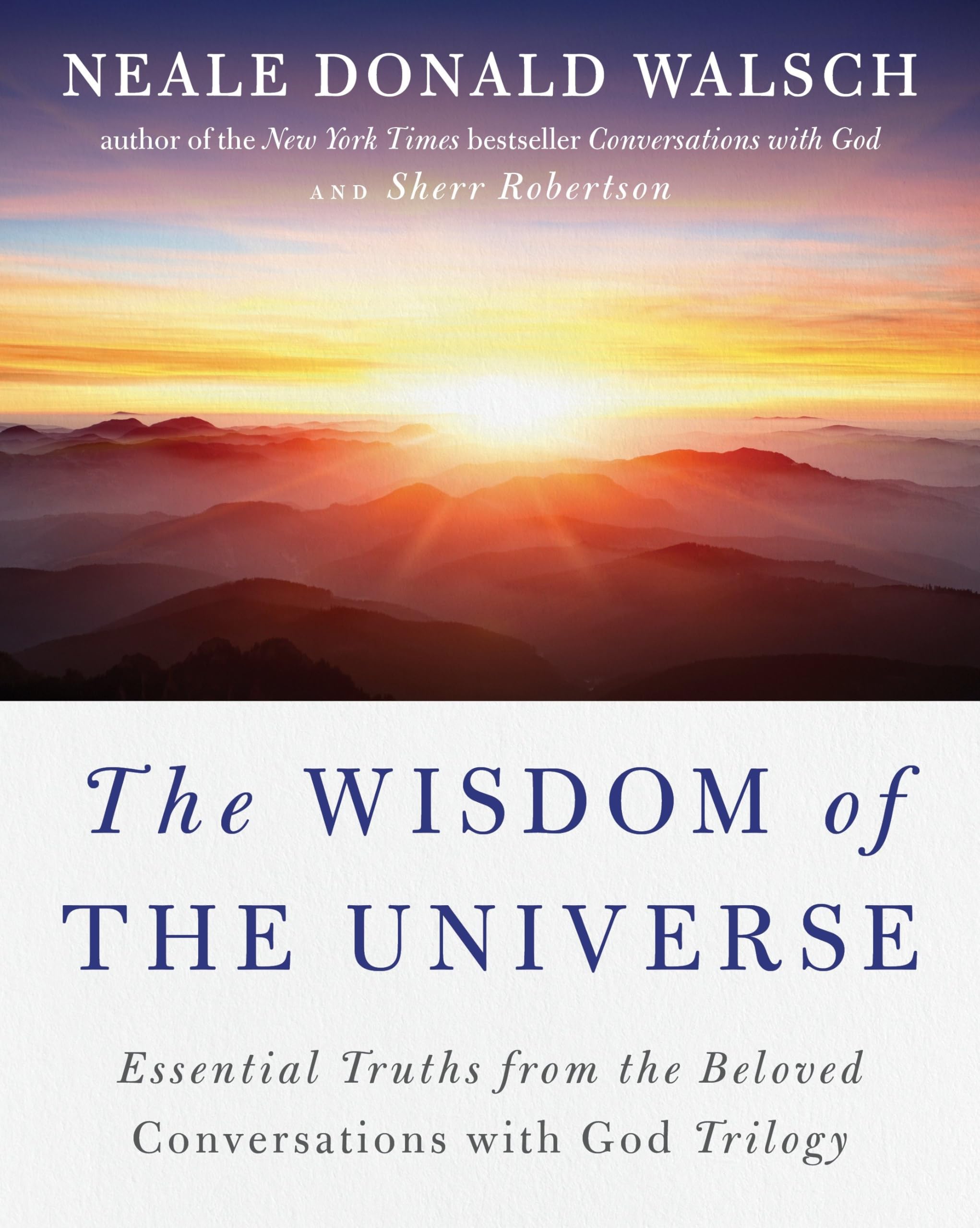 The Wisdom of the Universe: Essential Truths from the Beloved Conversations with God Trilogy (Conversations with God Series)