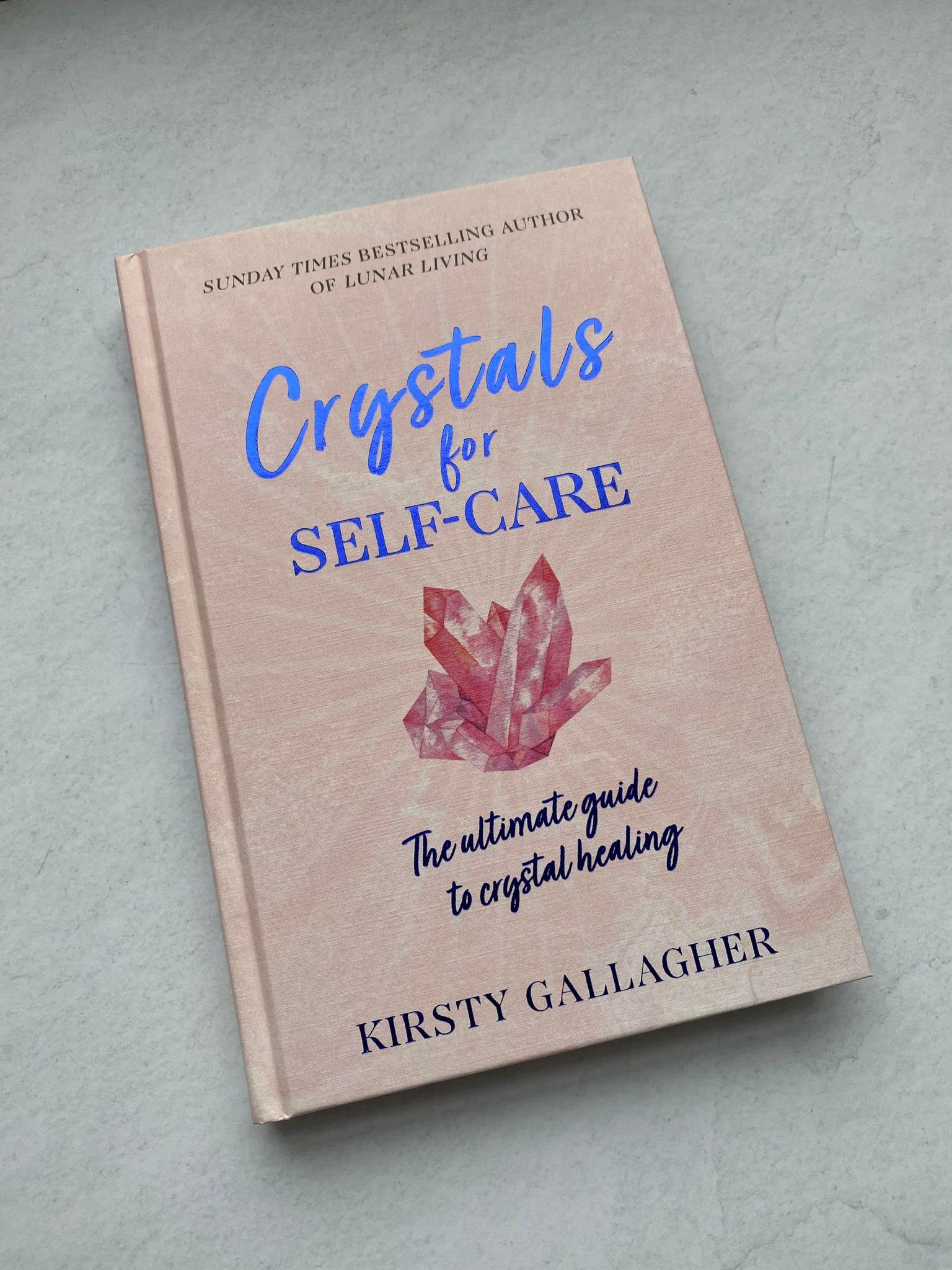Crystals for Self-Care: The ultimate guide to crystal healing