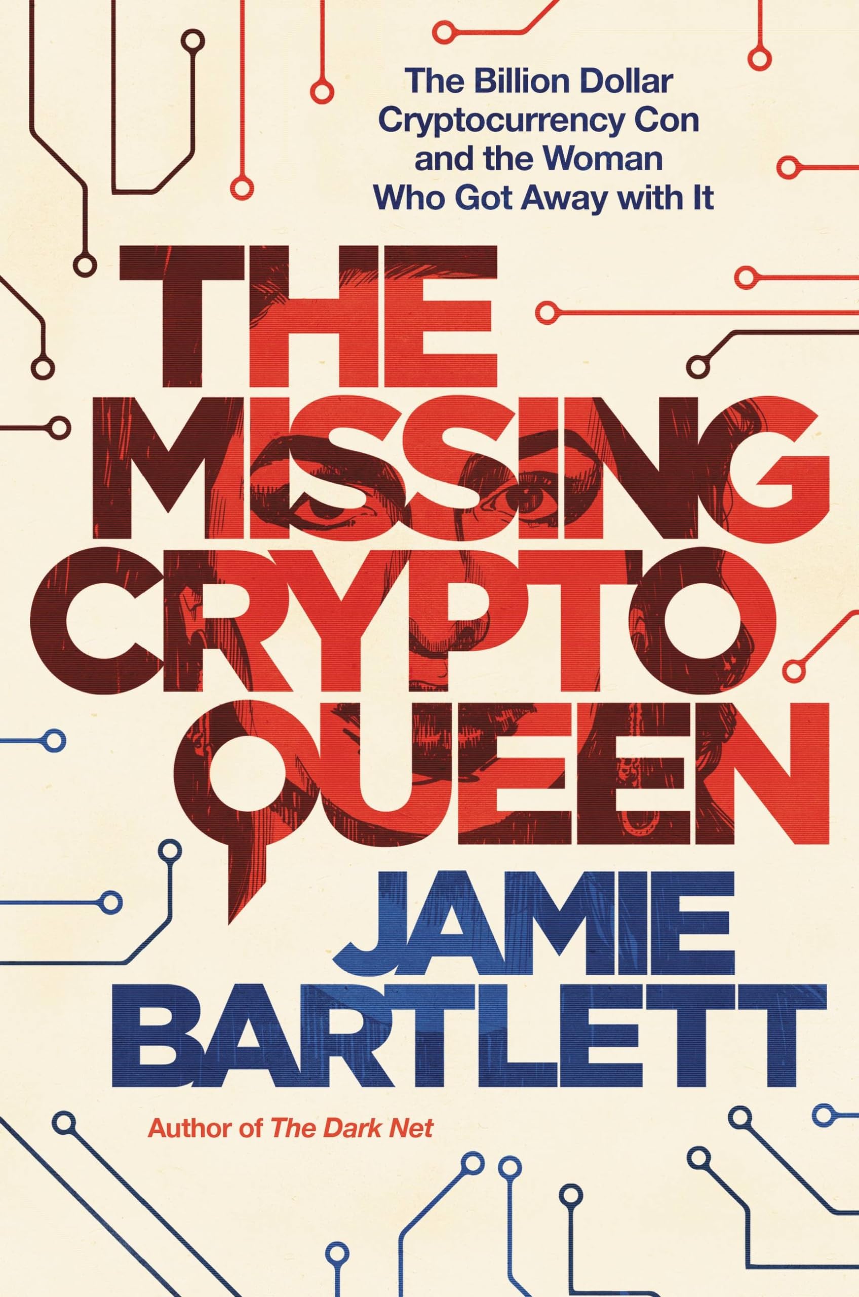 The Missing Cryptoqueen: The Billion Dollar Cryptocurrency Con and the Woman Who Got Away with It