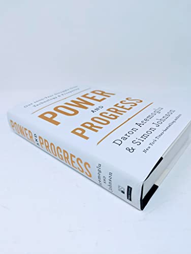 Power and Progress: Our Thousand-Year Struggle Over Technology and Prosperity