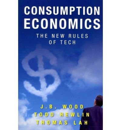 [Consumption Economics: The New Rules of Tech] [Author: Hewlin, Todd] [November, 2011]