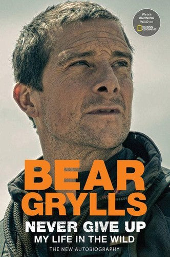 Never Give Up: My Life in the Wild Hardcover – March 1, 2022